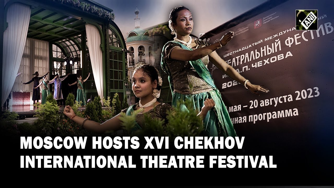 Chekhov International Theatre Festival: Uniting cultures through the art of theatre