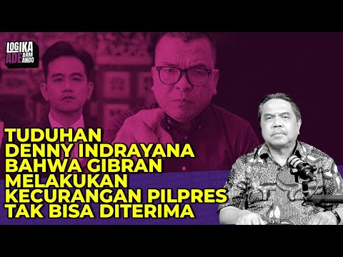 TUDUHAN DENNY INDRAYANA BAHWA GIBRAN MELAKUKAN KECURANGAN PILPRES TAK BISA DITERIMA I LAA