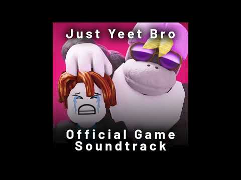 Just Yeet Bro vol. 1 (Official Game Soundtrack) (Full Album)