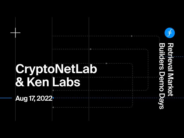 Retrieval Market Builders Demo Day - CryptoNetLab & Ken Labs - Aug 17, 2022