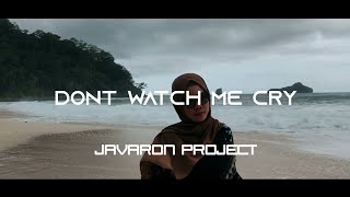 Javaron Project - Dont Watch Me Cry ( Bootleg )