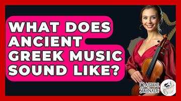 What Does Ancient Greek Music Sound Like? - Classical Serenade