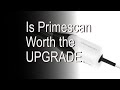 Is Primescan worth the upgrade?