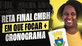 Reta Final CMBH - em que focar + cronograma