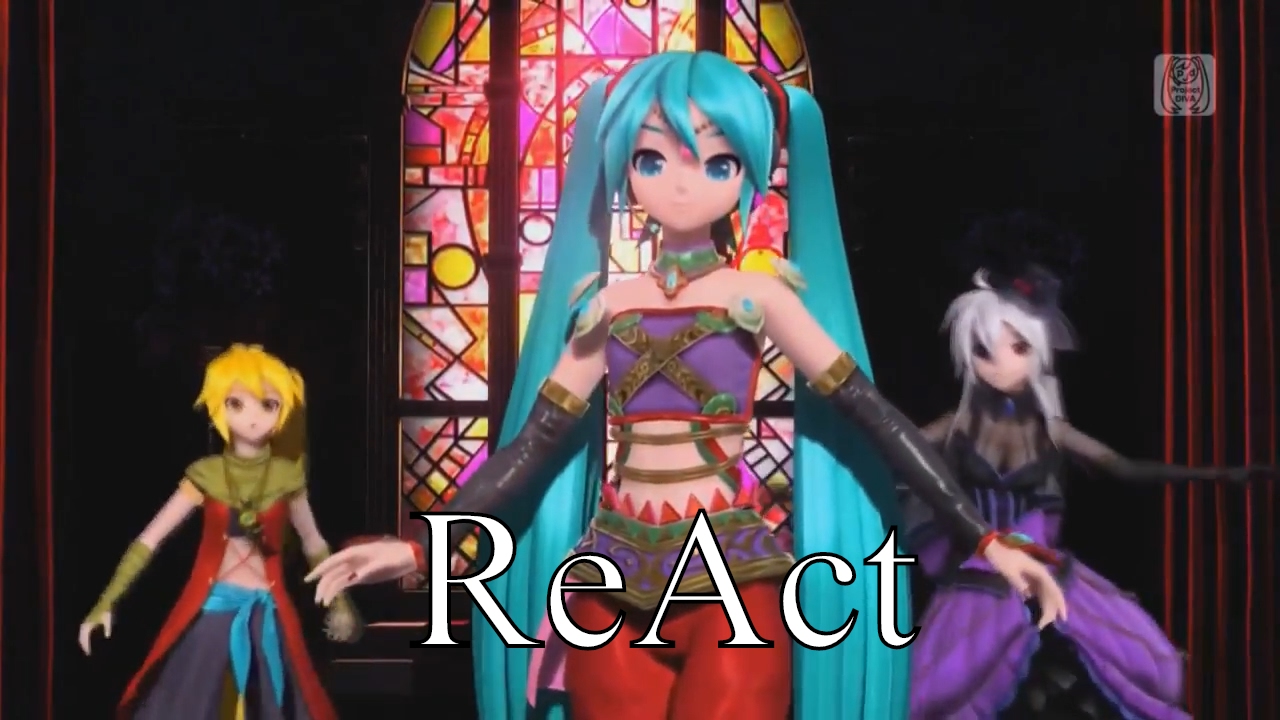 【PD FT】 ReAct 【Hatsune Miku x Akita Neru x Yowane Haku】