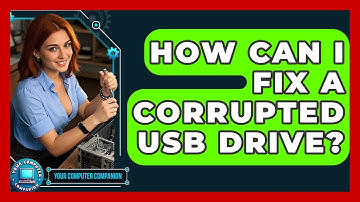 How Can I Fix A Corrupted USB Drive? - Your Computer Companion