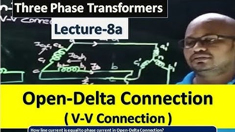 Three phase transformers - Open Delta Connection - Lecture 8a