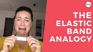 The elastic band analogy: Finding Patience and Grace with yourself