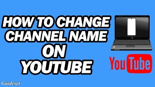 How to Change YouTube Channel Name (Desktop \& Mobile) | Fast and Easy