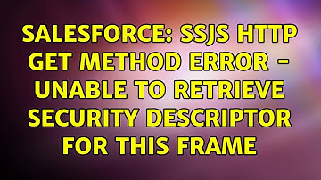 Salesforce: SSJS HTTP Get method error - Unable to retrieve security descriptor for this frame