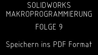 Solidworks Makroprogrammierung Folge 9 - Speichern ins PDF Format