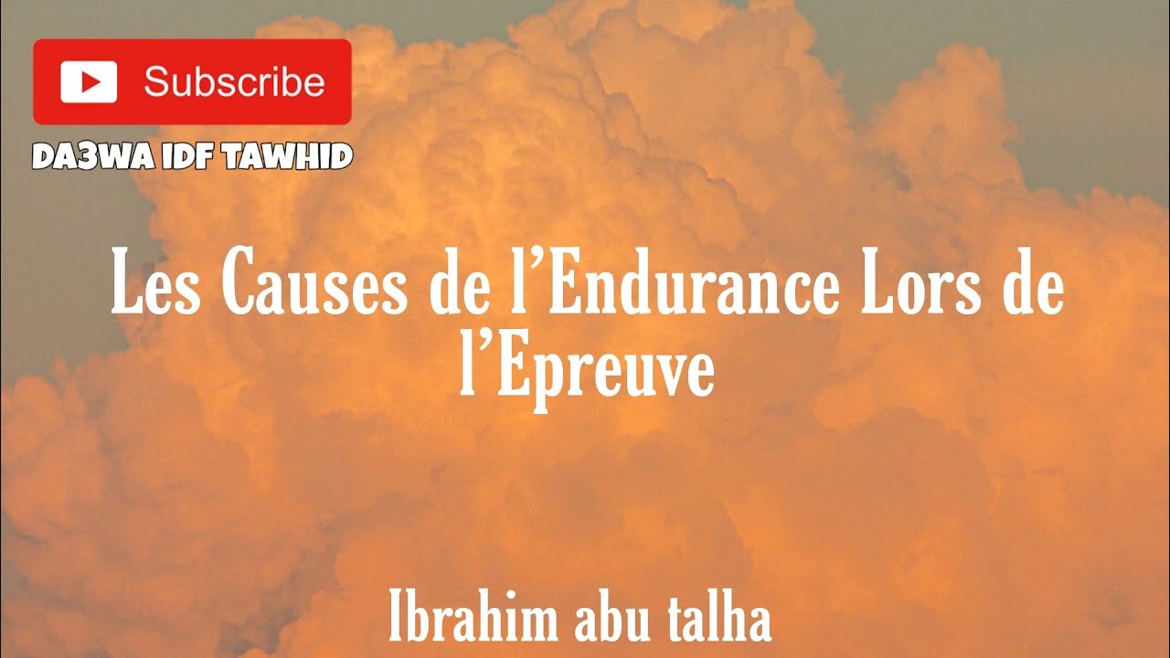 Les Causes de l’Endurance Lors de l’Epreuve - Ibrahim Abou Talha