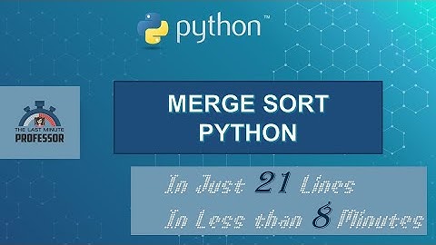 Merge Sort in Python | The Last Minute Professor