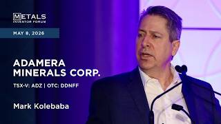 Mark Kolebaba of Adamera Minerals Corp. presents at Metals Investor Forum in Vancouver | May 2026