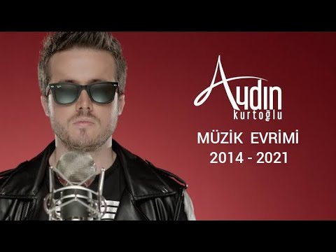 Aydın Kurtoğlu - Müzik Evrimi (2014 - 2021)