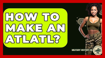 How To Make An Atlatl? - Military History HQ