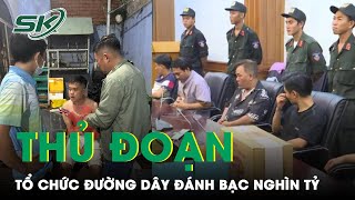 Tường Tận Thủ Đoạn Tổ Chức Đường Dây Đánh Bạc, Cá Độ Bóng Đá Nghìn Tỷ Vừa Bị Triệt Phá | SKĐS