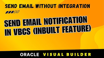 How to Send Email Notifications in Oracle Visual Builder VBCS | Inbuilt feature without Integration