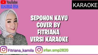 SEPOHON KAYU COVER BY FITRIANA VERSI KARAOKE