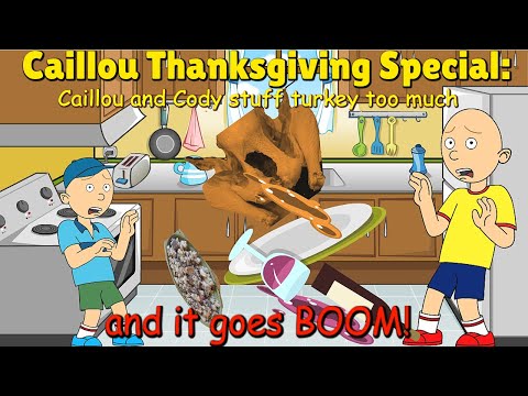 Caillou Thanksgiving Special: Caillou & Cody Stuff Turkey Too Much & It Goes Boom!