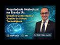 Propriedade Intelectual na Era da IA: Desafios Contratuais e Gestão de Ativos Tecnológicos