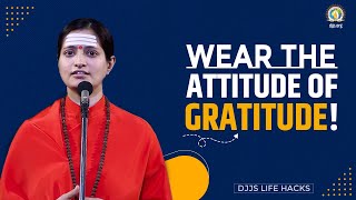 #wiseweekend | Wear The Attitude Of Gratitude | Djjs Life Hacks #6