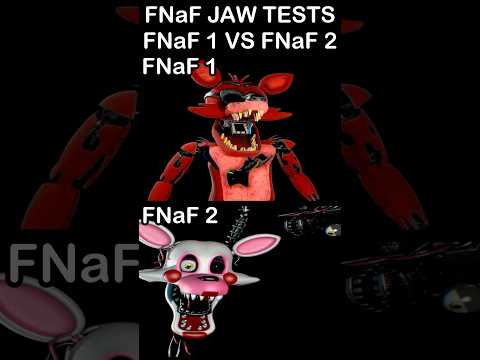 FNaF Jaw Tests - FNaF 1 VS FNaF 2