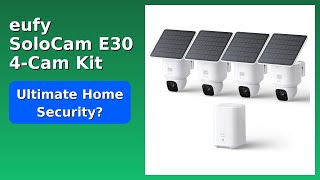 REVIEW (2026): eufy SoloCam E30 4-Cam Kit. Features.