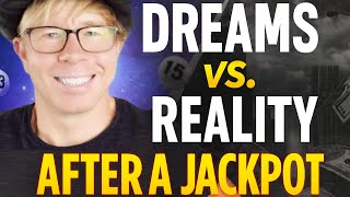 Dreams vs. Reality: What REALLY Happens After a Jackpot