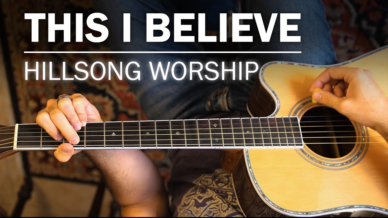 This I Believe (Hillsong Worship) | How To Play On Guitar