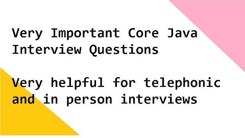 Very Important Core Java Interview Questions.  Very helpful for telephonic and in person interviews.