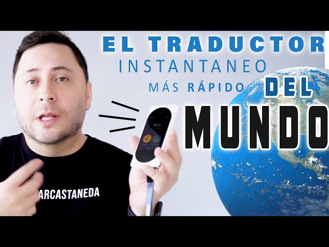 EL TRADUCTOR INSTANTÁNEO MÁS RÁPIDO DEL MUNDO