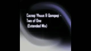 Cazoqi Yhuus & Qonqaqi - Two Of One Extended Mix