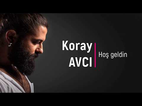 Koray AVCI - Hoş geldin