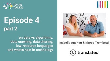TAUS Talks, Episode 4, part 2 - Translated: Data & Technology at Translated