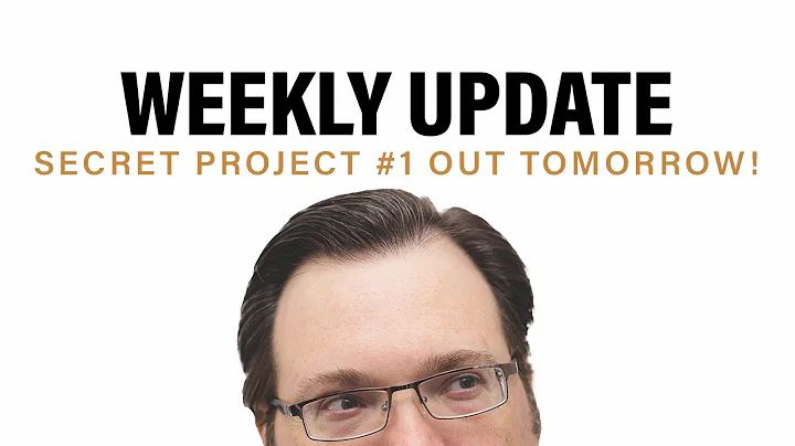 Secret Project #1 Out Tomorrow! + Weekly Update