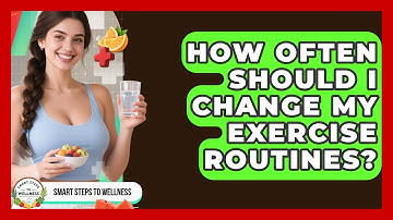 How Often Should I Change My Exercise Routines? | Smart Steps to Wellness News