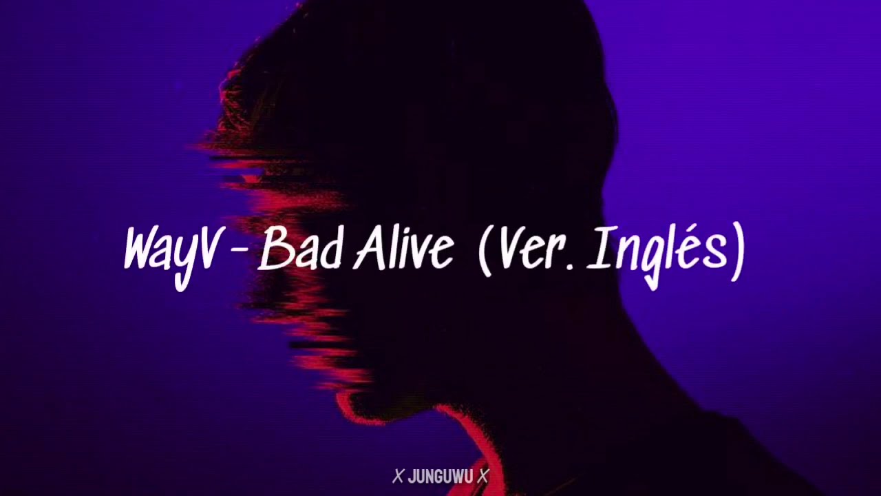 WayV Bad Alive (English Ver.) (Sub Español) YouTube
