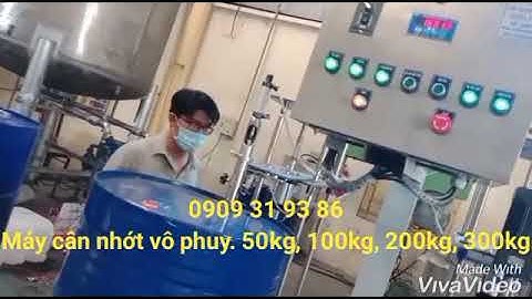 Máy cân chiết rót nhớt dầu : 18kg/100/kg/200kg/300kg/500kg.+xiết nắp tự động.