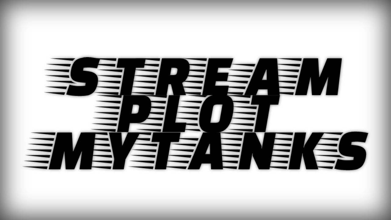 Стрим MyTanks от PLOT
