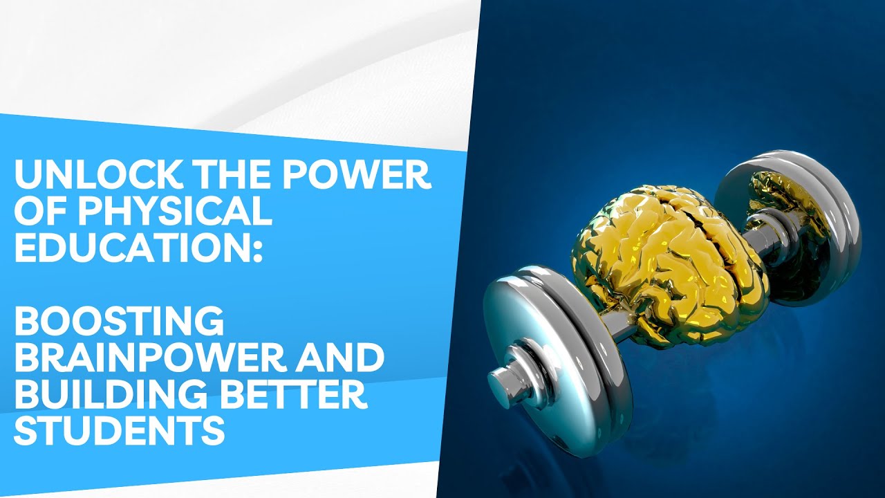 Unlock the Power of Physical Education: Boosting Brainpower and ...