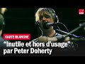 Peter doherty chante inutile et hors dusage de daniel darc