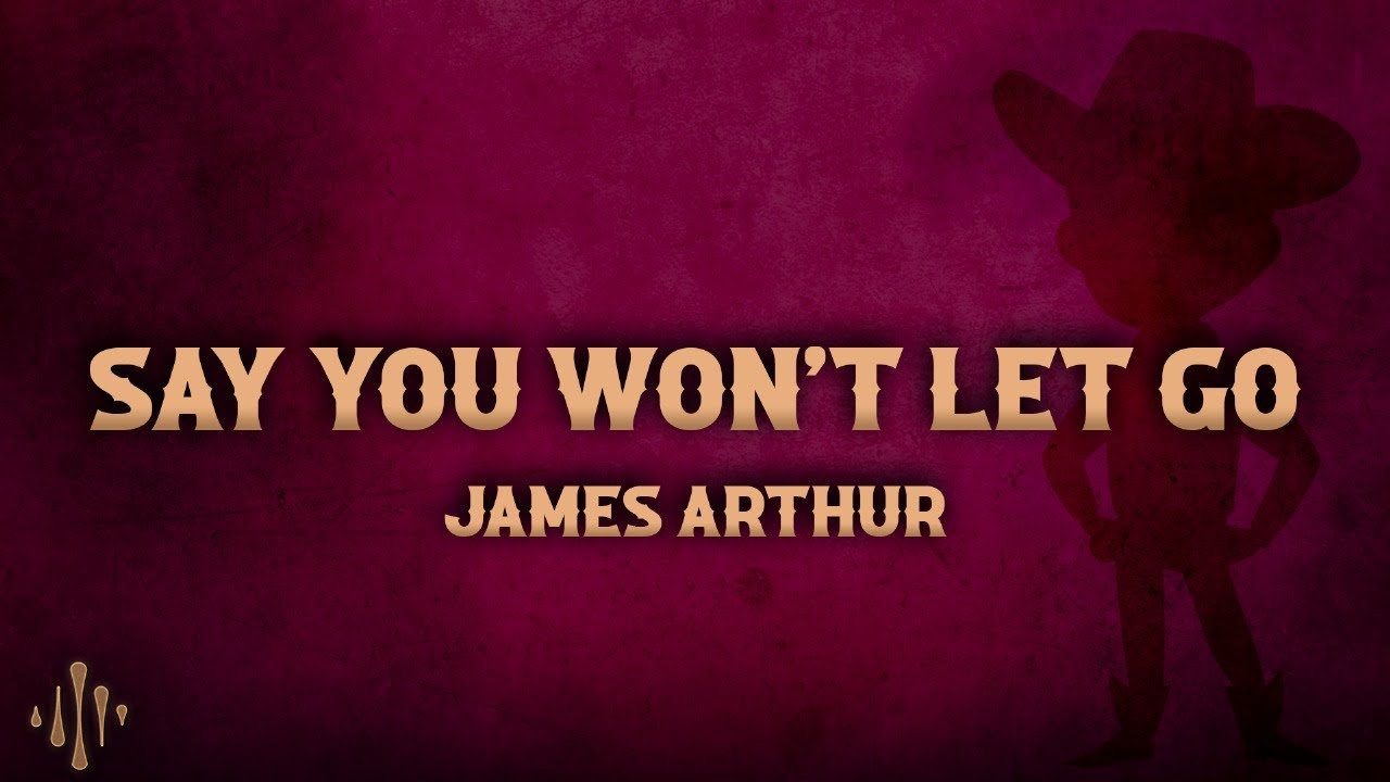 James Arthur - Say You Won't Let Go (Lyrics) - YouTube