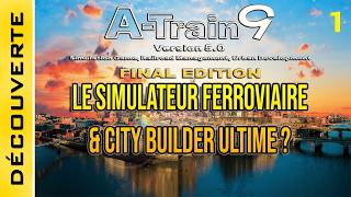 [FR] A-Train 9 V5 : 1 - Découverte du jeu de simulation ferroviaire et de gestion de ville Ultime 
