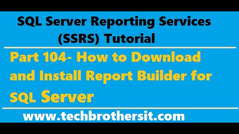 SSRS Tutorial Part 104 - How to Install Report Builder for SQL Server