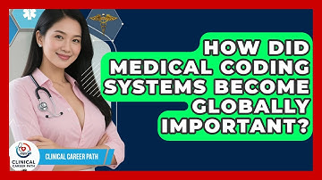 How Did Medical Coding Systems Become Globally Important? - Clinical Career Path