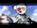 GHOST TOWN | meme 〖countryhumans〗