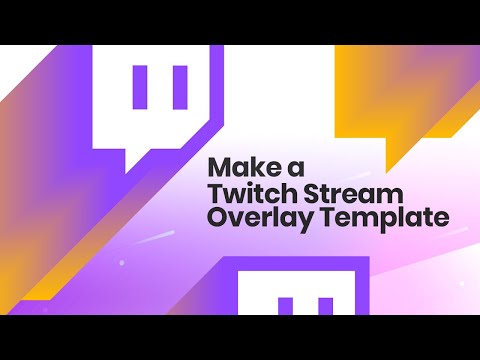Make a Twitch Stream Overlay Template