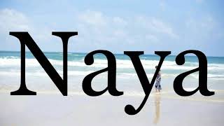 How To Pronounce Naya🌈🌈🌈🌈🌈🌈Pronunciation Of Naya