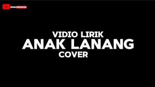 Vidio Lirik - Anak Lanang (Cover) Vidio Lirik - Anak Lanang (Cover)
